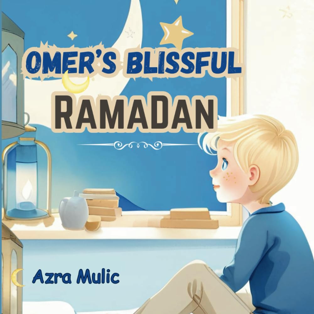 Omer's Blissful Ramadan